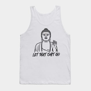 LET THAT SHIT GO Tank Top